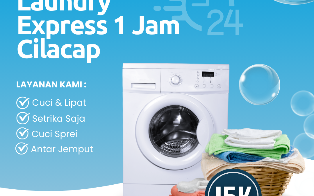 Laundry Express 1 Jam Cilacap | Cepat, Bersih, dan Wangi